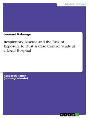 cover image of Respiratory Disease and the Risk of Exposure to Dust. a Case Control Study at a Local Hospital